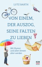 Von einem, der auszog, seine Falten zu lieben