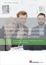 Betriebliches Rechnungswesen, Controlling sowie Finanzierung und Investition gestalten