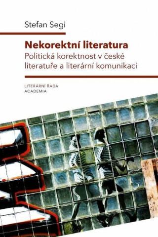 Nekorektní literatura - Politická korektnost v české literatuře a literární komunikaci