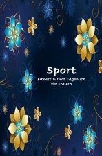 Sport, Fitness & Diät Tagebuch für Frauen - Die 90 Tage Diät Challenge