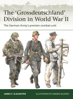 The 'Grossdeutschland' Division in World War II: The German Army's Premier Combat Unit