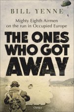 The Ones Who Got Away: 8th Air Force Escape and Evasion from Occupied Europe