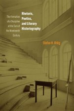 Rhetoric, Poetics, and Literary Historiography – The Formation of a Discipline at the Turn of the Nineteenth Century