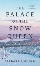 The Palace of the Snow Queen – Winter Travels in Lapland and Sápmi
