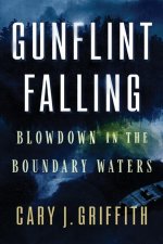 Gunflint Falling – Blowdown in the Boundary Waters