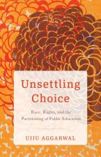 Unsettling Choice – Race, Rights, and the Partitioning of Public Education