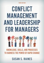 Conflict Management and Leadership for Managers: Knowledge, Skills, and Processes to Harness the Positive Power of Rapid Change at Work