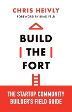 Build the Fort: The Startup Community Builder's Field Guide