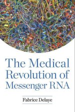 The Medical Revolution of Messenger RNA