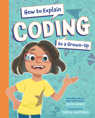HT EXPLAIN CODING TO A GROWN UP