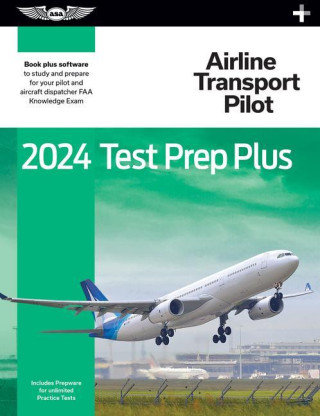2024 Airline Transport Pilot Test Prep Plus: Book Plus Software to Study and Prepare for Your Pilot FAA Knowledge Exam