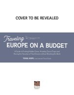 Traveling Europe on a Budget!: The Cheap, Easy, Wanderlust Guide to Visiting Europe's Top 10 Destinations at Low-Costs
