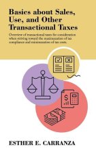 Basics About Sales, Use, and Other Transactional Taxes: Overview of Transactional Taxes for Consideration When Striving Toward the Maximazation of Tax
