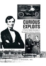 Curious Exploits: A Family Seeks Success in Nineteenth Century America
