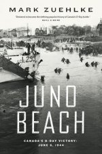Juno Beach: Canada's D-Day Victory