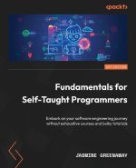 Fundamentals for Self-Taught Programmers: Embark on your software engineering journey without exhaustive courses and bulky tutorials