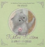 KHLOE KITTEN IS AFRAID OF GERMS (Obsessive-Compulsive Disorder): I'm Afraid