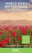 World War Battlefields: A Travel Guide to the Western Front: Sites, Museums, Memorials