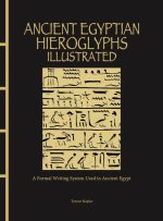 Ancient Egyptian Hieroglyphs: A Formal Writing System Used in Ancient Egypt