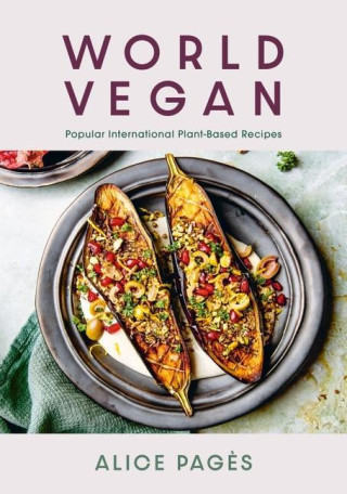 World Vegan: Popular International Plant-Based Recipes