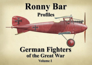 Ronny Bar Profiles: German Fighters of the Great War Vol 1