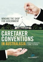 Caretaker Conventions in Australasia: Minding the shop for government