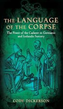 The Language of the Corpse: The Power of the Cadaver in Germanic and Icelandic Sorcery