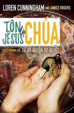 Tôn J?sus l? Chúa: Sức mạnh để từ bỏ quyền tự quyết