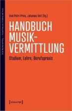 Handbuch Musikvermittlung - Studium, Lehre, Berufspraxis