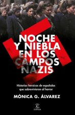 Noche Y Niebla En Los Campos Nazis: Historias Heroicas de Espa?olas Que Sobrevivieron Al Horror
