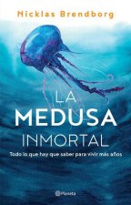 La Medusa Inmortal: Todo Lo Que Hay Que Saber Para Vivir Más A?os
