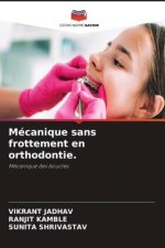 Mécanique sans frottement en orthodontie.