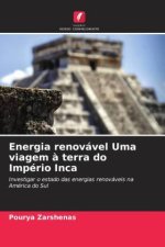 Energia renovável Uma viagem ? terra do Império Inca