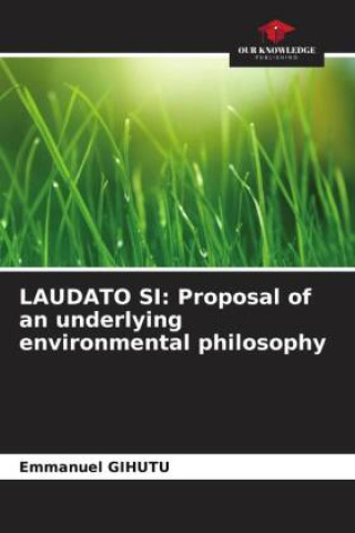 LAUDATO SI: Proposal of an underlying environmental philosophy