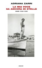mia voce sa ancora di stelle. Diari 1936-1948