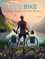 Let's Bike!: The Best European Routes on Two Wheels