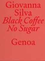 Giovanna Silva: Black Coffee No Sugar: Genoa