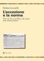 eccezione e la norma. Il Piccolo teatro di Milano alle origini e alla stabilità pubblica