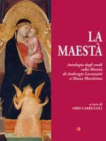 Maestà. Antologia degli studi sulla Maestà di Ambrogio Lorenzetti a Massa Marittima