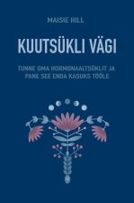 Kuutsükli vägi. tunne oma hormonaaltsüklit ja pane see enda kasuks tööle