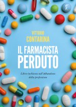 farmacista perduto. Libro-inchiesta sull'abbandono della professione