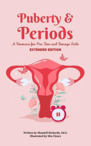 Puberty & Periods: A Resource for Pre-Teen and Teenage Girls