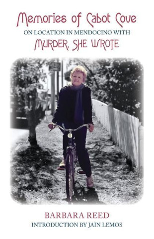 Memories of Cabot Cove: On Location in Mendocino with Murder, She Wrote
