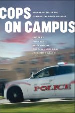 Cops on Campus – Rethinking Safety and Confronting Police Violence