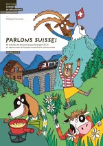 Parlons suisse! - 50 activités de FLE en rapport avec le français romand et la culture suisse