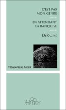 C'EST PAS MON GENRE / EN ATTENDANT LA BANQUISE / DéRaciné