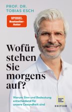 Wofür stehen Sie morgens auf?
