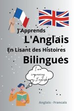 J'Apprends l'Anglais En Lisant Des Histoires Bilingues