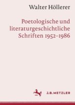 Walter Höllerer: Poetologische und literaturgeschichtliche Schriften (1952-1985)