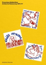 Precarious Solidarities: Artists For Democracy 1974/77 Exhibition Histories /anglais